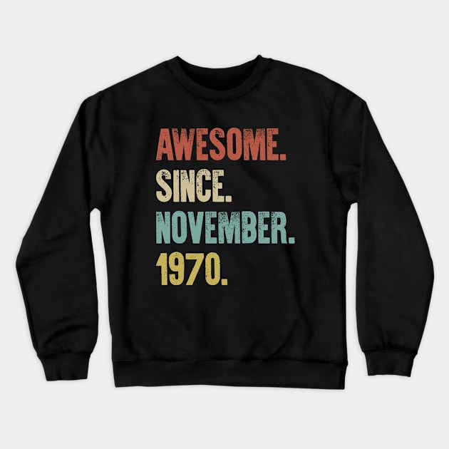 Retro Vintage 50th Birthday Awesome Since November 1970 Crewneck Sweatshirt by DutchTees